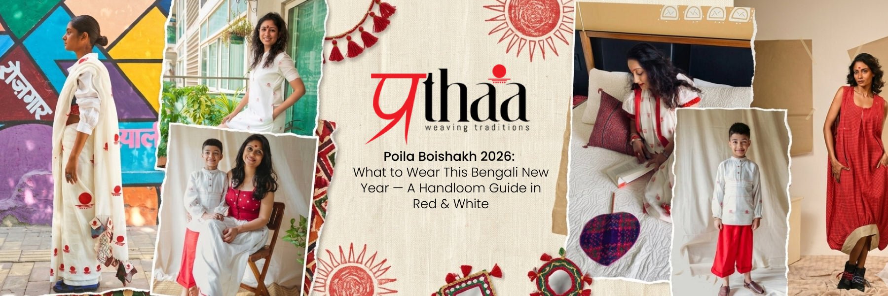 Poila Boishakh 2026: What to Wear This Bengali New Year — A Handloom Guide in Red & White - Prathaa-weaving traditions