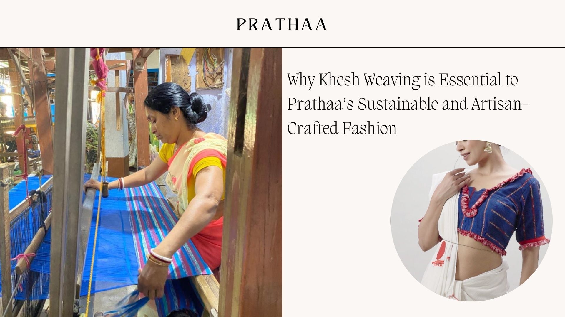 Why Khesh Weaving is Essential to Prathaa’s Sustainable and Artisan-Crafted Fashion - Prathaa-weaving traditions