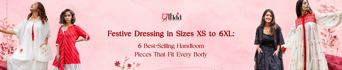 Festive Dressing in Sizes XS to 6XL: 6 Best-Selling Handloom Pieces That Fit Every Body