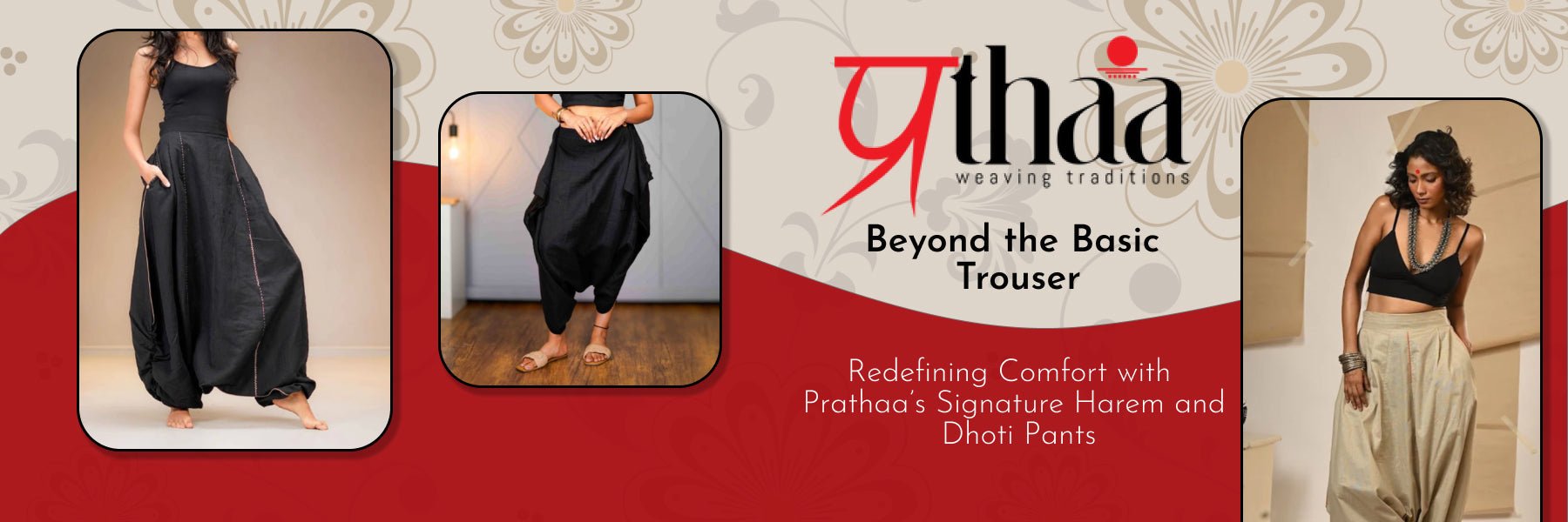 Beyond the Basic Trouser: Redefining Comfort with Prathaa’s Signature Harem and Dhoti Pants - Prathaa-weaving traditions