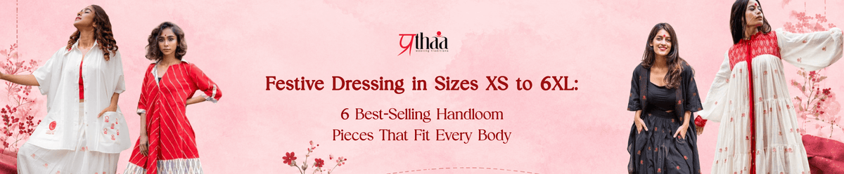 Festive Dressing in Sizes XS to 6XL: 6 Best-Selling Handloom Pieces That Fit Every Body - Prathaa-weaving traditions