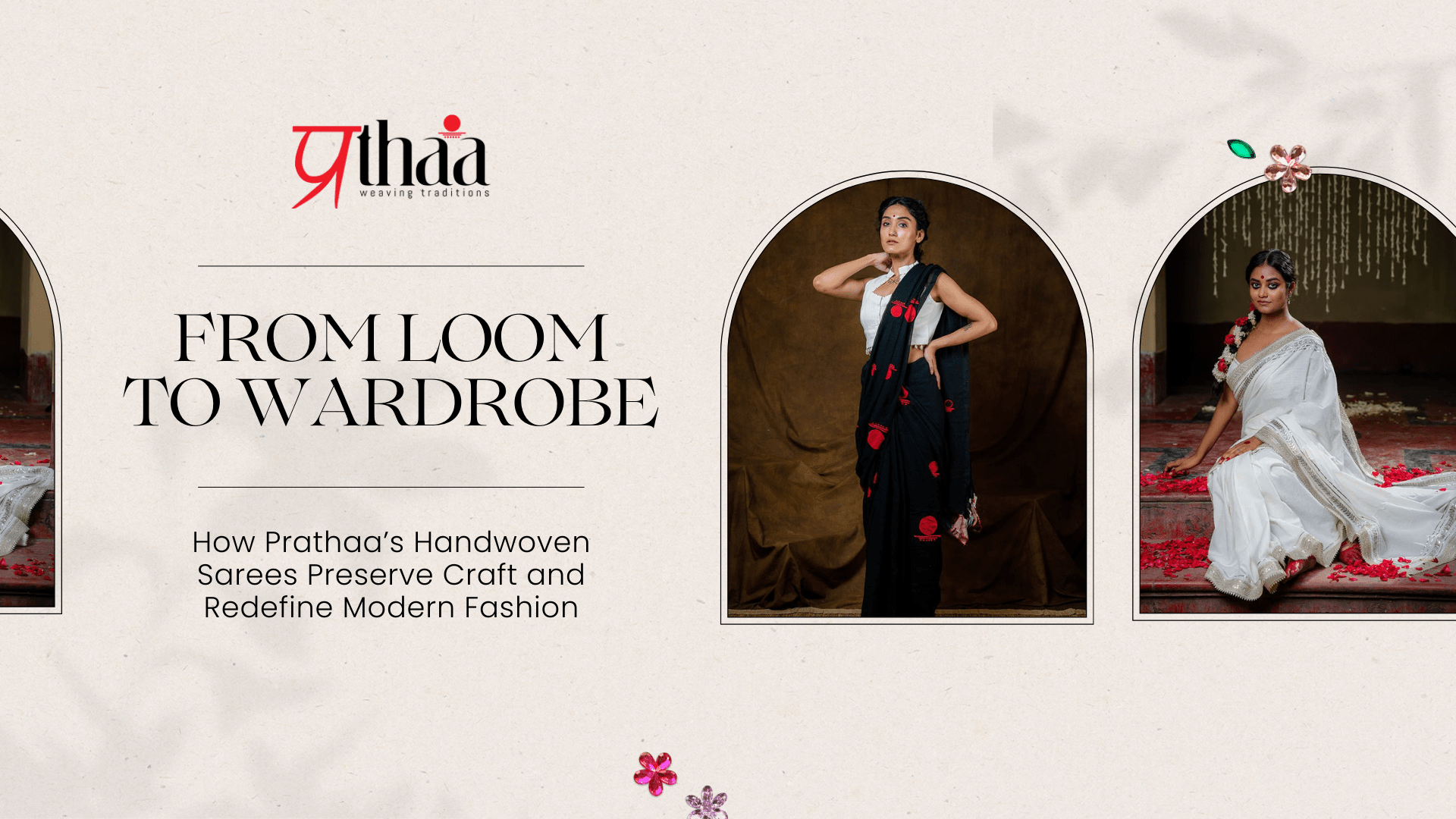 From Loom to Wardrobe: How Prathaa’s Handwoven Sarees Preserve Craft and Redefine Modern Fashion - Prathaa-weaving traditions
