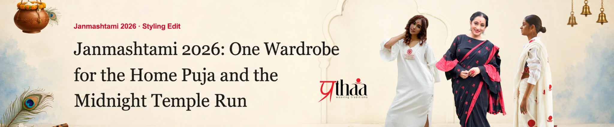 Janmashtami 2026: One Wardrobe for the Home Puja and the Midnight Temple Run - Prathaa-weaving traditions