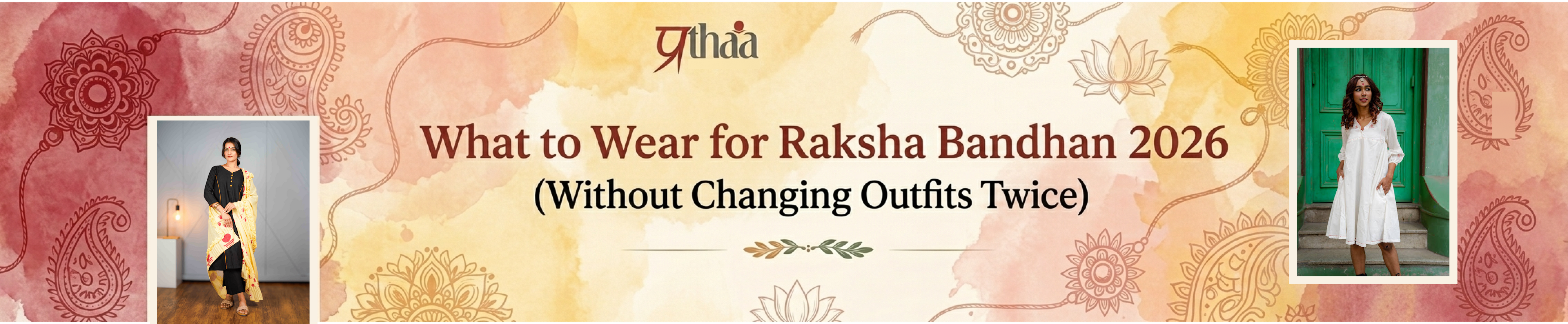 What to Wear for Raksha Bandhan 2026 (Without Changing Outfits Twice)
